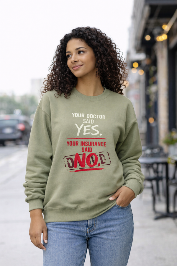 Your Insurance Said No Sweatshirt — Prior Authorization Protest Apparel | Prior Authorize This
