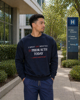 I Spent 120 Minutes on Prior Auth Today Sweatshirt — Healthcare Worker Apparel | Prior Authorize This